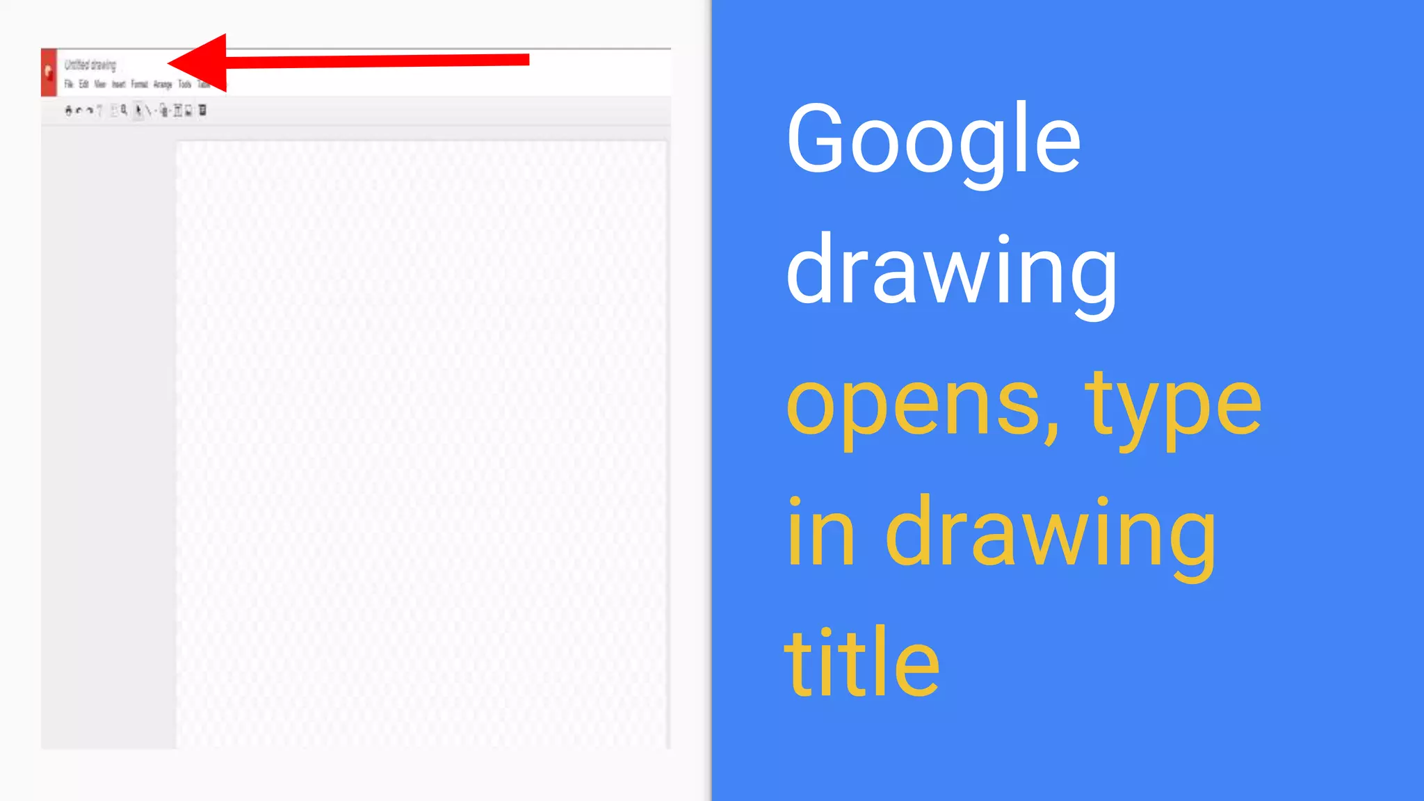 Google
drawing
opens, type
in drawing
title
 
