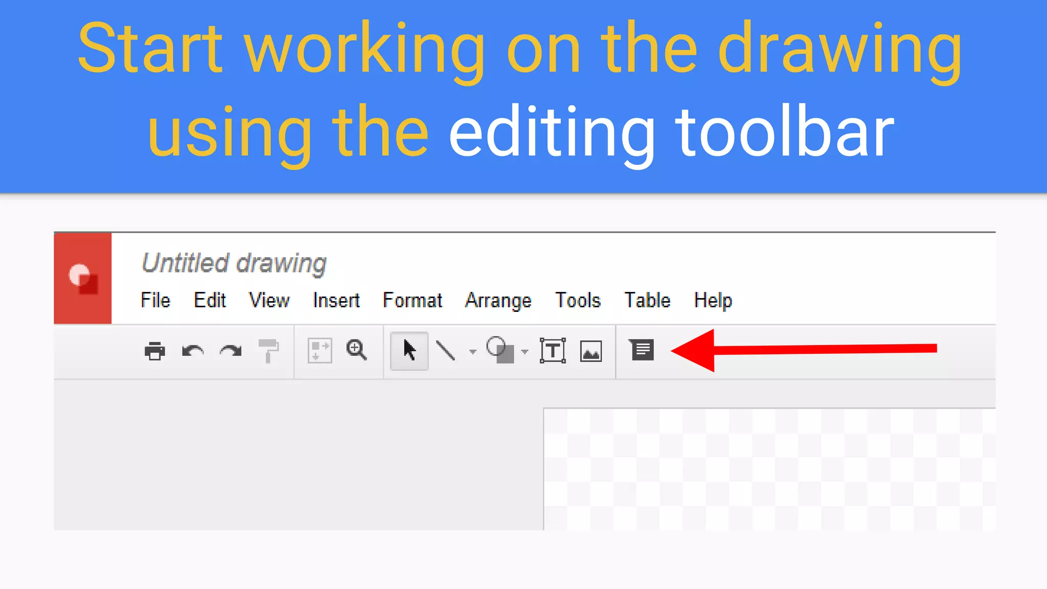 Start working on the drawing
using the editing toolbar
 