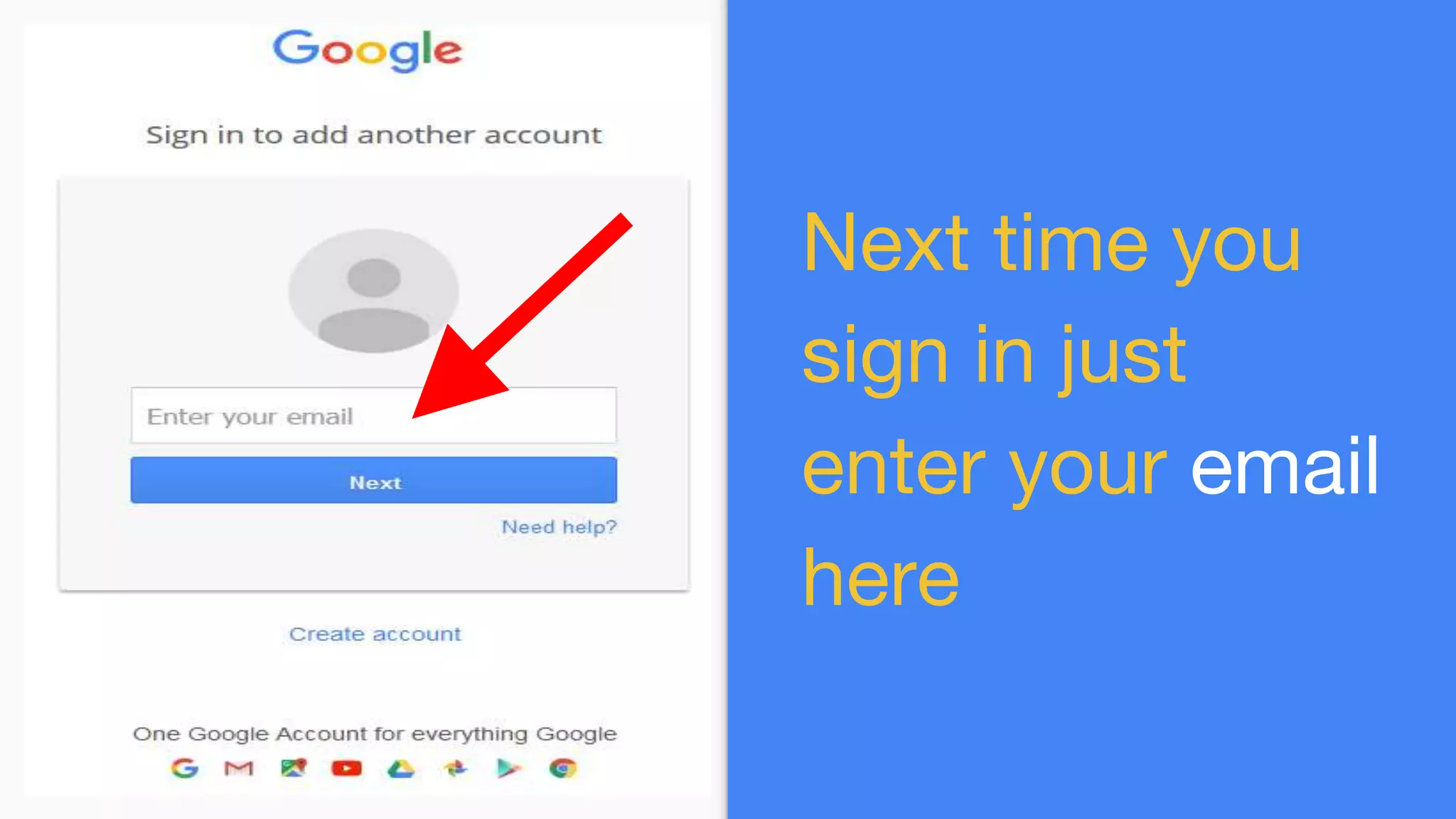 Next time you
sign in just
enter your email
here
 