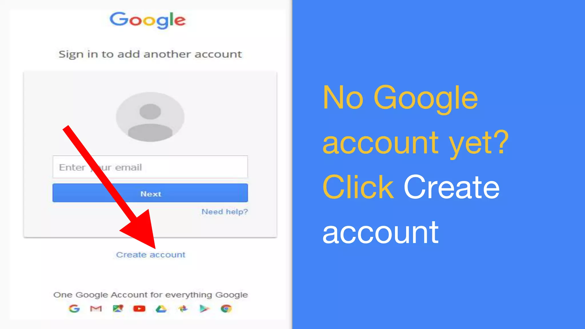 No Google
account yet?
Click Create
account
 