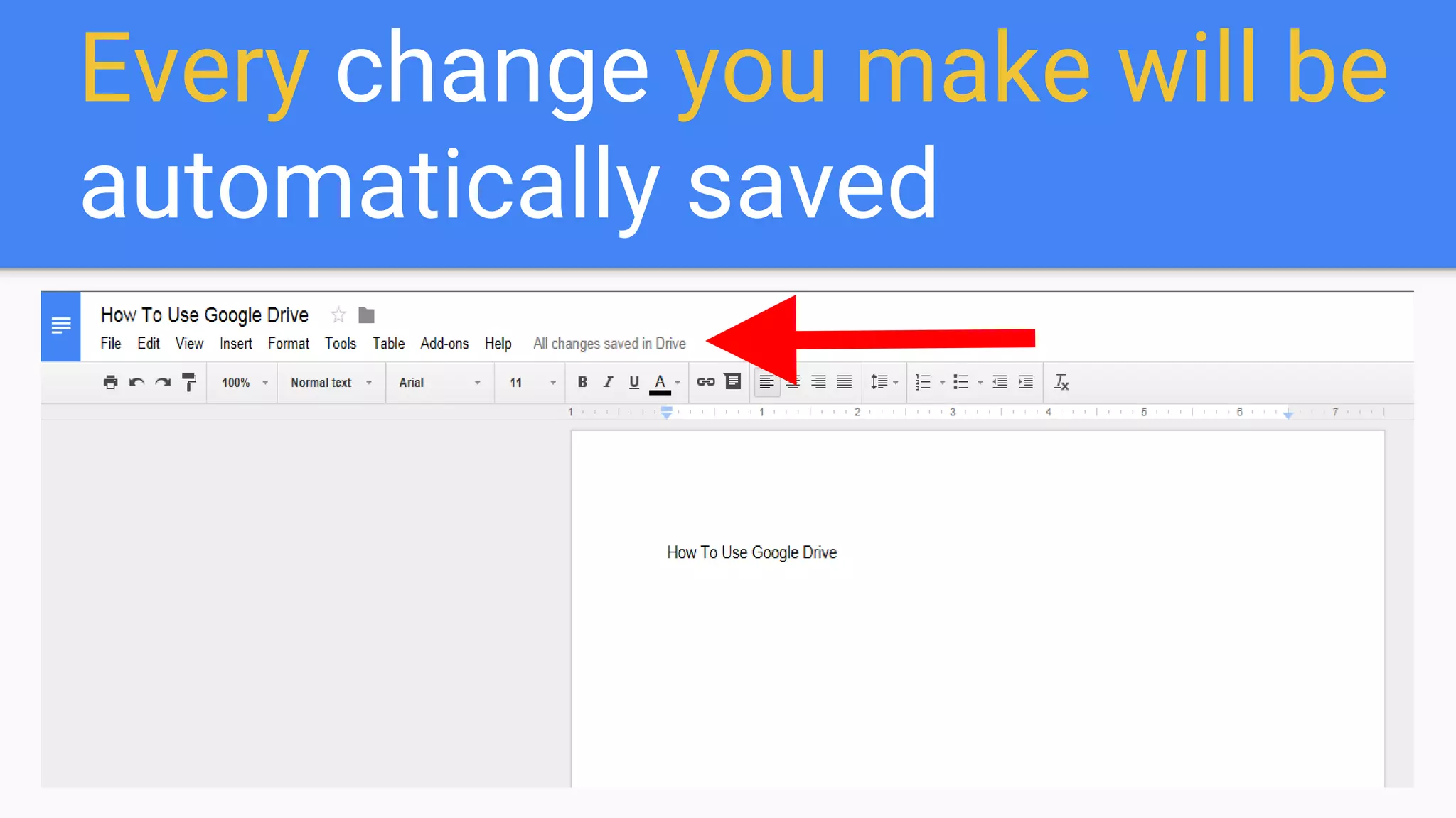 Every change you make will be
automatically saved
 