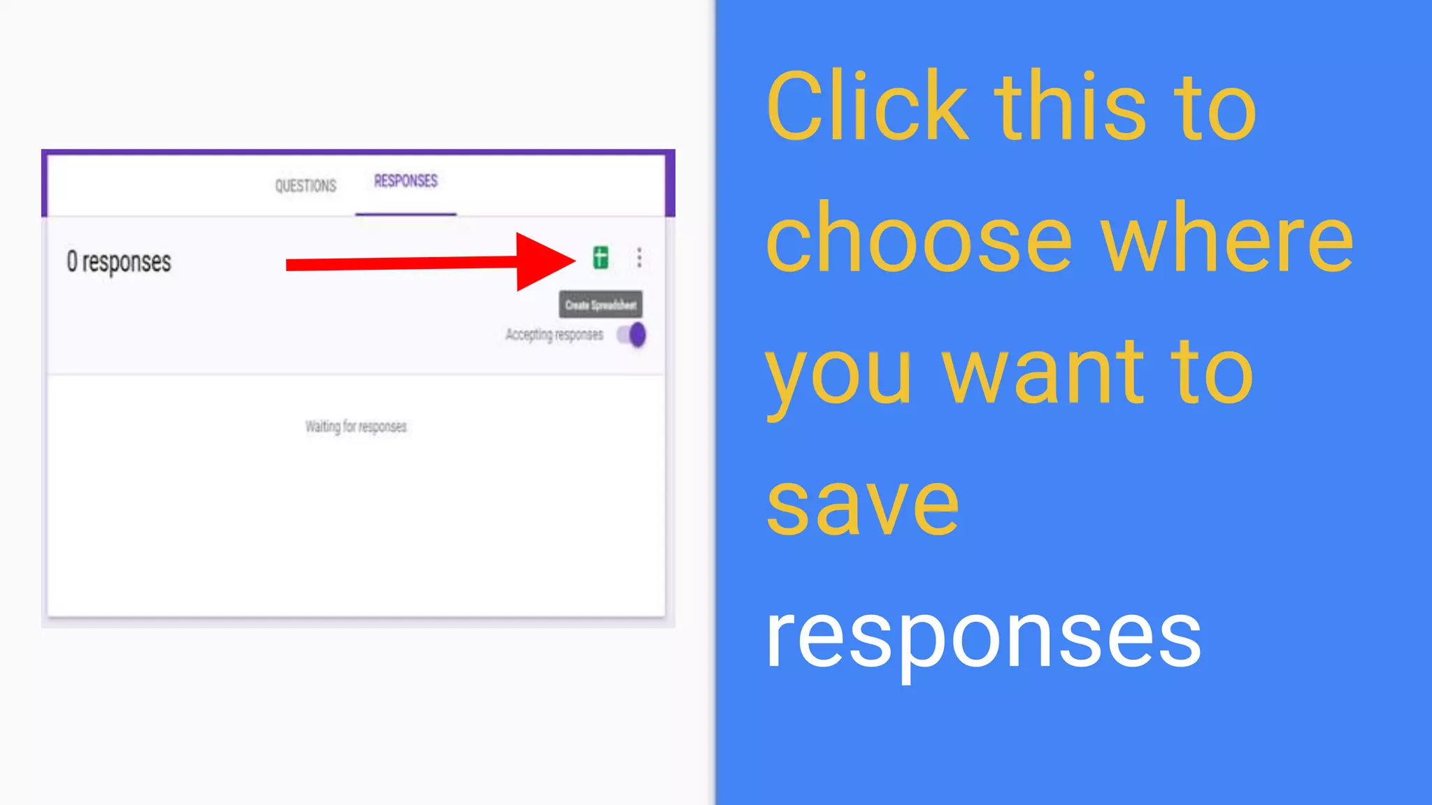 Click this to
choose where
you want to
save
responses
 