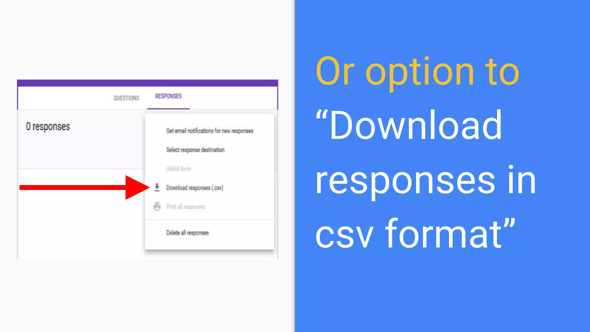 Or option to
“Download
responses in
csv format”
 