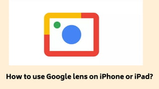 How to use Google lens on iPhone or iPad?
 