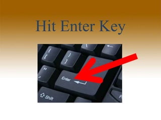 Hit Enter Key
 