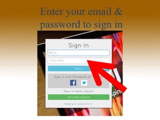 Enter your email &
password to sign in
 