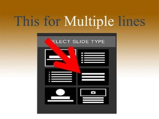 This for Multiple lines
 