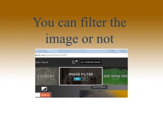 You can filter the
image or not
 
