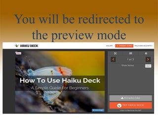 You will be redirected to
the preview mode
 