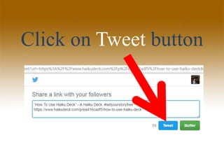 Click on Tweet button
 
