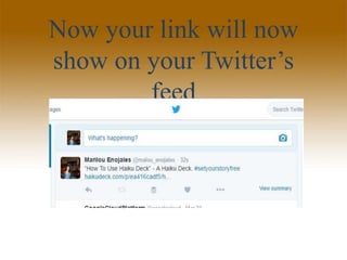 Now your link will now
show on your Twitter’s
feed
 