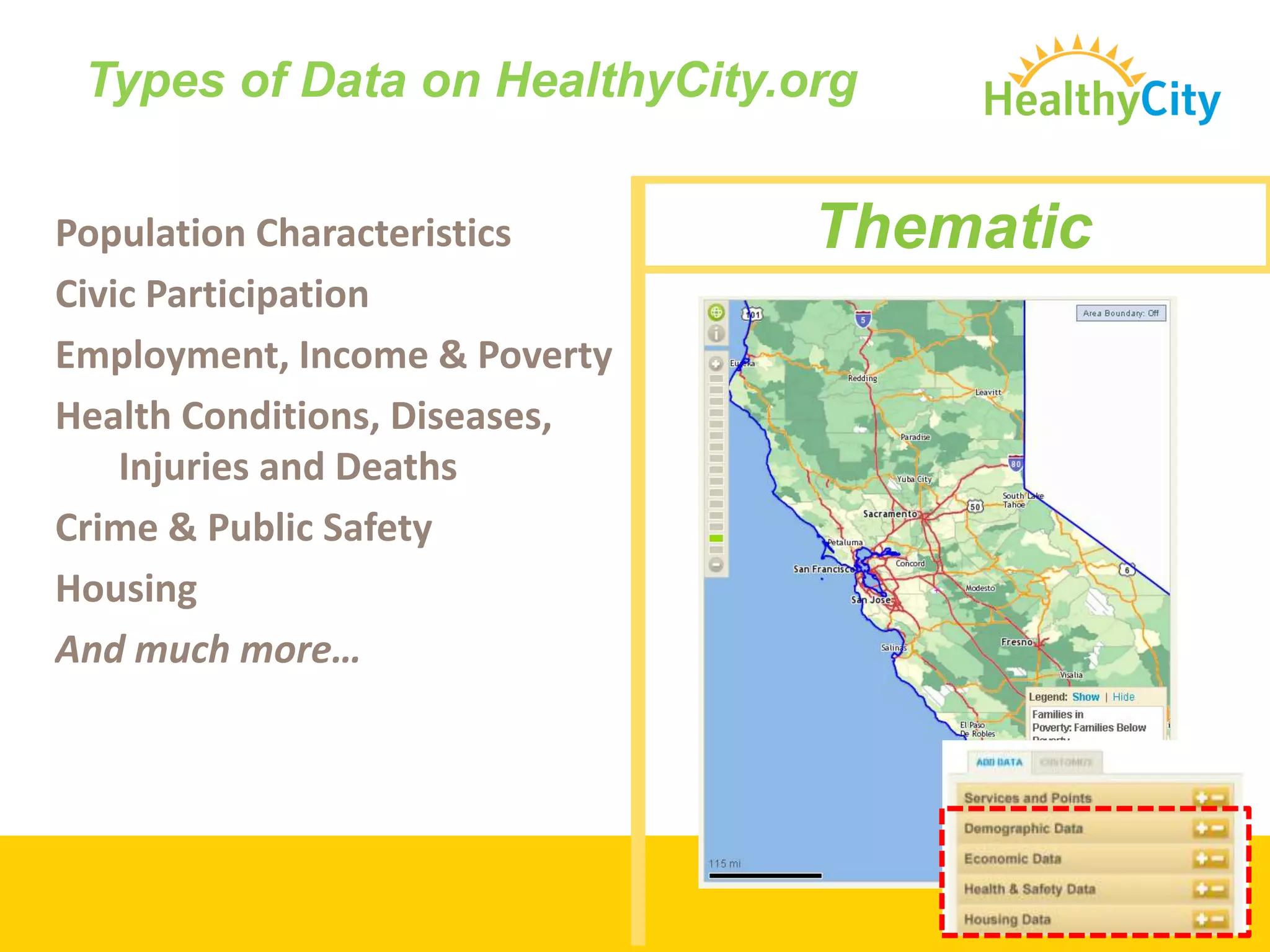 GOVERNMENTONLINE MAPPING TECHNOLOGYwww.HealthyCity.orgCOMMUNITY RESEARCH LABTraining community groups to lead and sustain action-oriented research & technology projects  …is an information + action resource  that unites rigorous research, community voices and innovative technologiesto solve the root causes of social inequity 