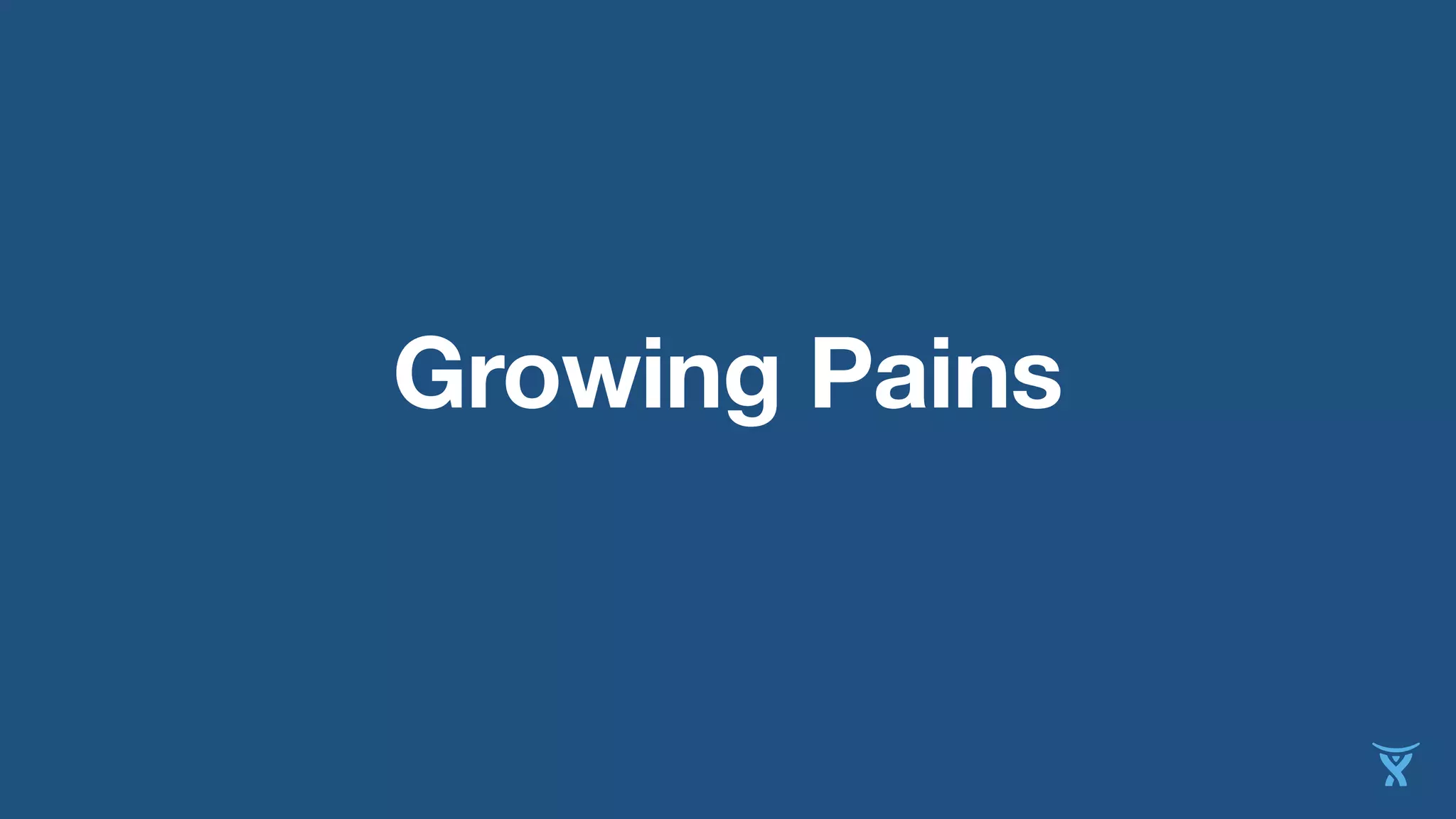 Growing Pains