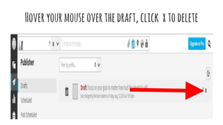 Hoveryourmouseoverthedraft,click xtodelete
 