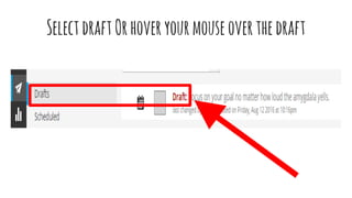 SelectdraftOrhoveryourmouseoverthedraft
 