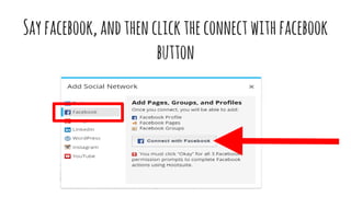 Sayfacebook,andthenclicktheconnectwithfacebook
button
 