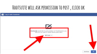 Hootsuitewillaskpermissiontopost,clickok
 