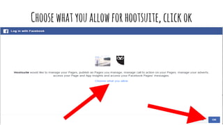 Choosewhatyouallowforhootsuite, clickok
 