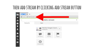 thenaddstreambyclickingaddstreambutton
 