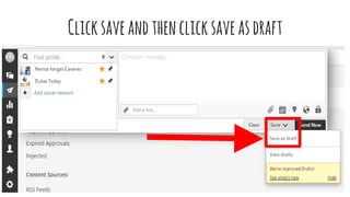 Clicksaveandthenclicksaveasdraft
 
