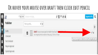 Orhoveryourmouseoverdraftthenclickedit pencil
 
