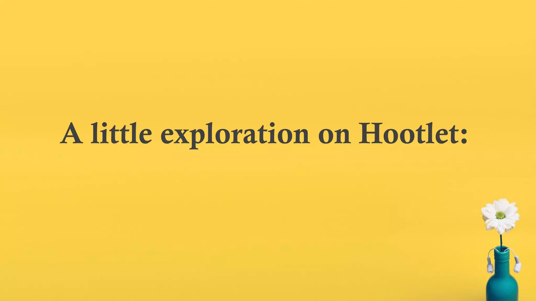 A little exploration on Hootlet:
 