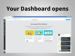 Your Dashboard opens
 