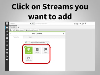 Click on Streams you
want to add
 