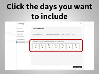 Click the days you want
to include
 