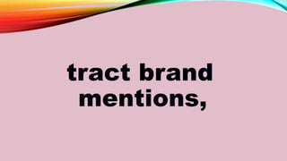 tract brand
mentions,
 