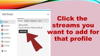 Click the
streams you
want to add for
that profile
 