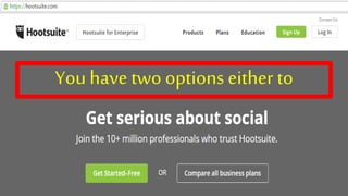 You have two options either to
 