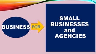 BUSINESS
SMALL
BUSINESSES
and
AGENCIES
 