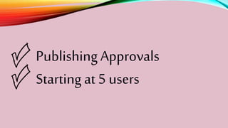 PublishingApprovals
Starting at5 users
 