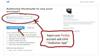 Input your Twitter
account and click
“Authorize App”
 