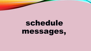 schedule
messages,
 