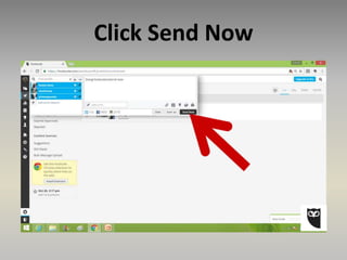 Click Send Now
 