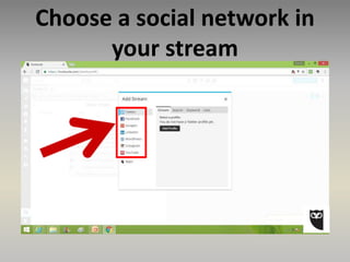 Choose a social network in
your stream
 