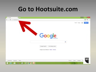 Go to Hootsuite.com
 