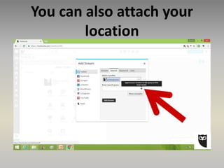 You can also attach your
location
 