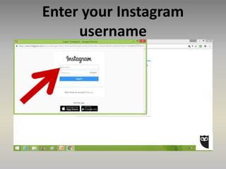 Enter your Instagram
username
 