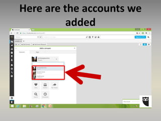 Here are the accounts we
added
 