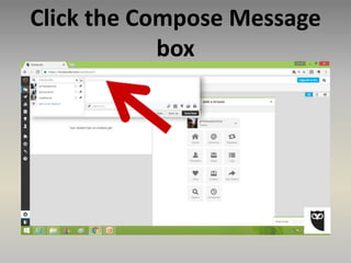 Click the Compose Message
box
 