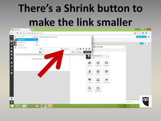There’s a Shrink button to
make the link smaller
 