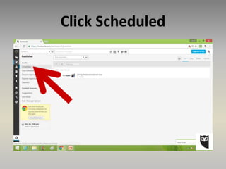 Click Scheduled
 