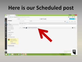 Here is our Scheduled post
 