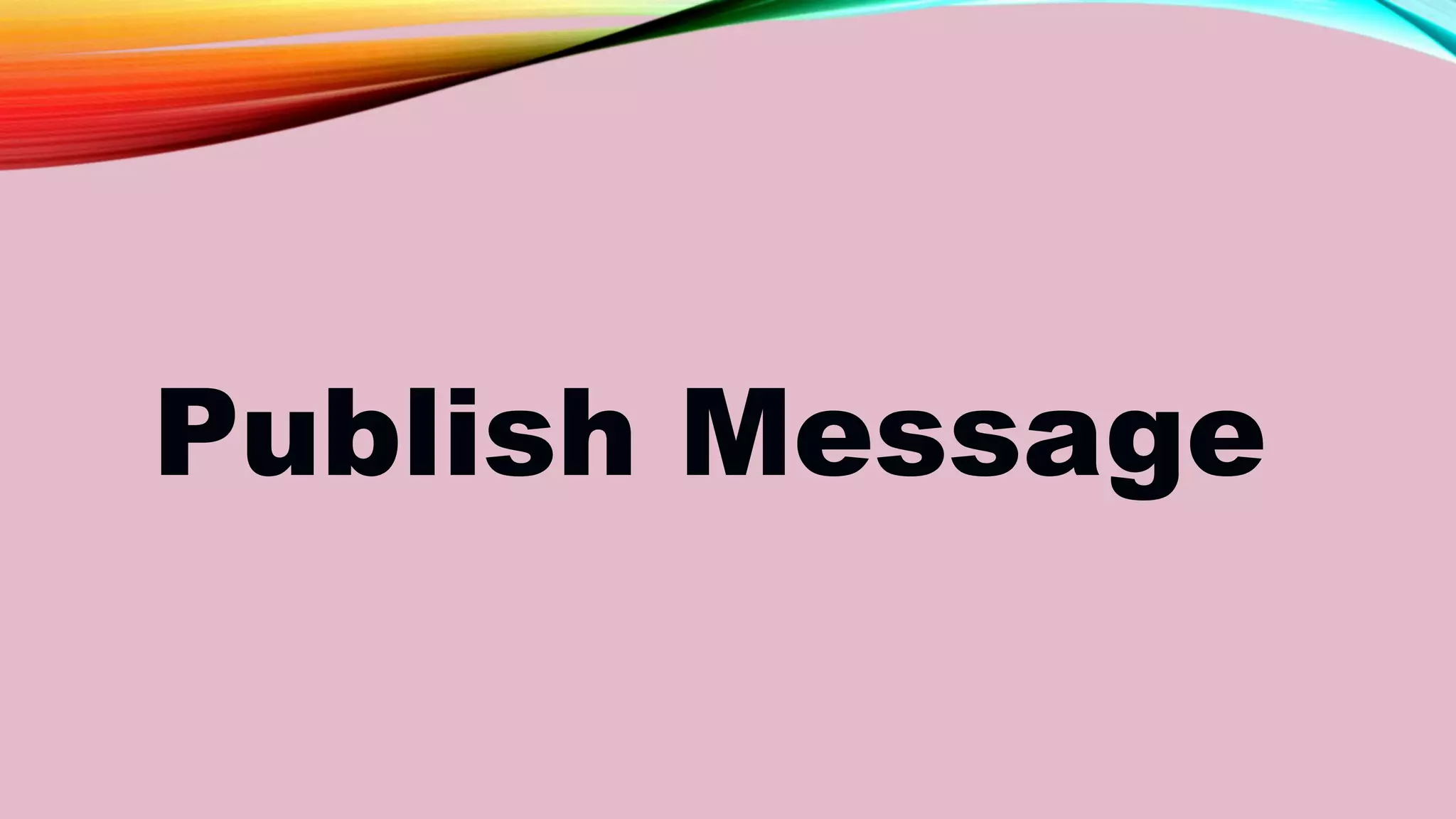Publish Message
 