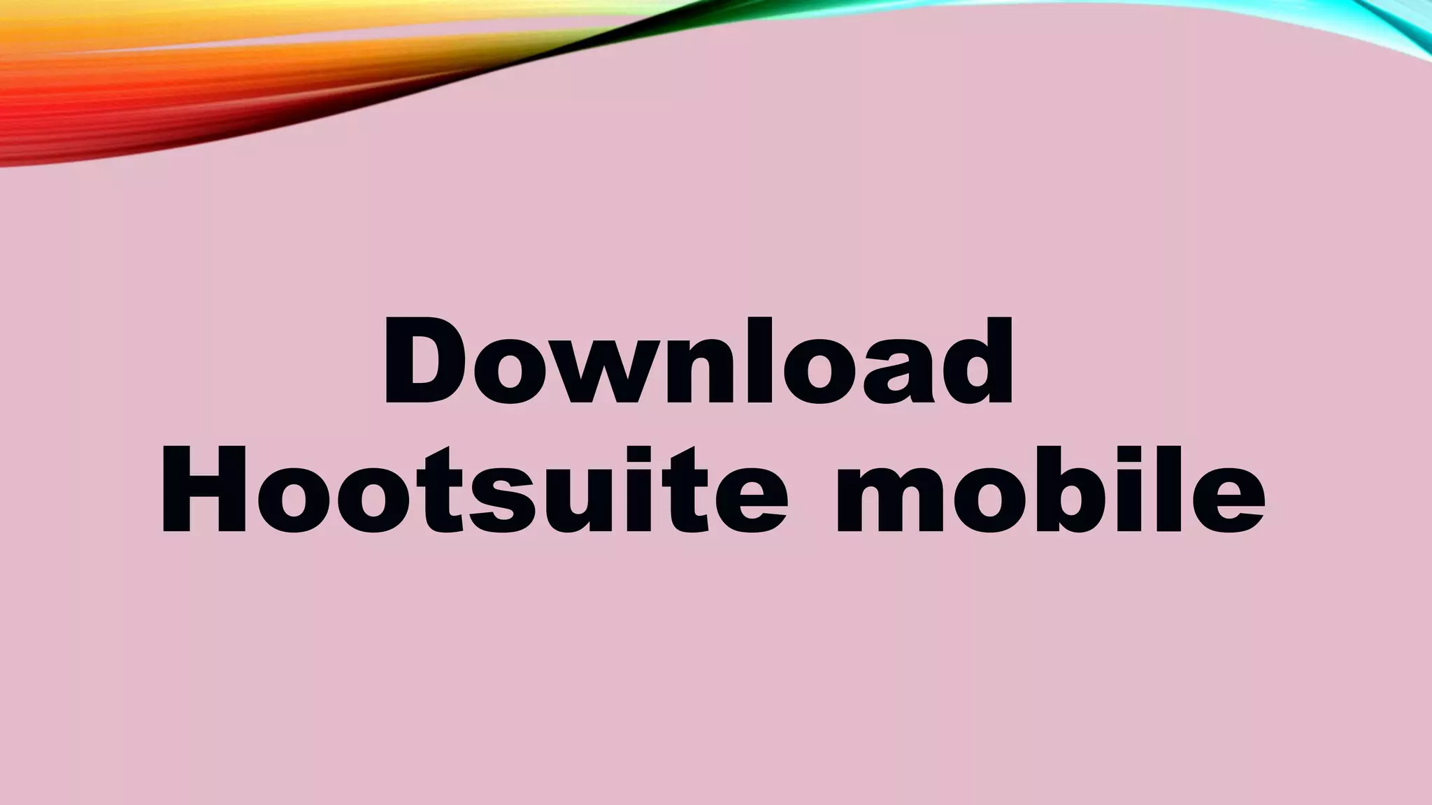 Download
Hootsuite mobile
 