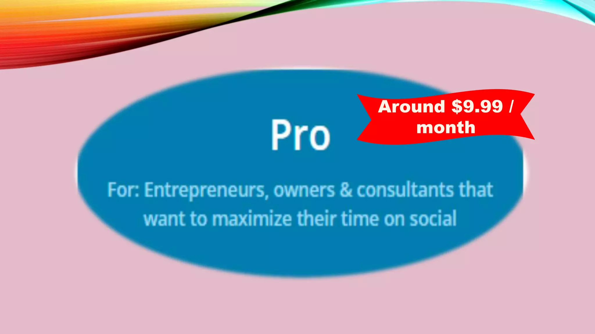 Around $9.99 /
month
 