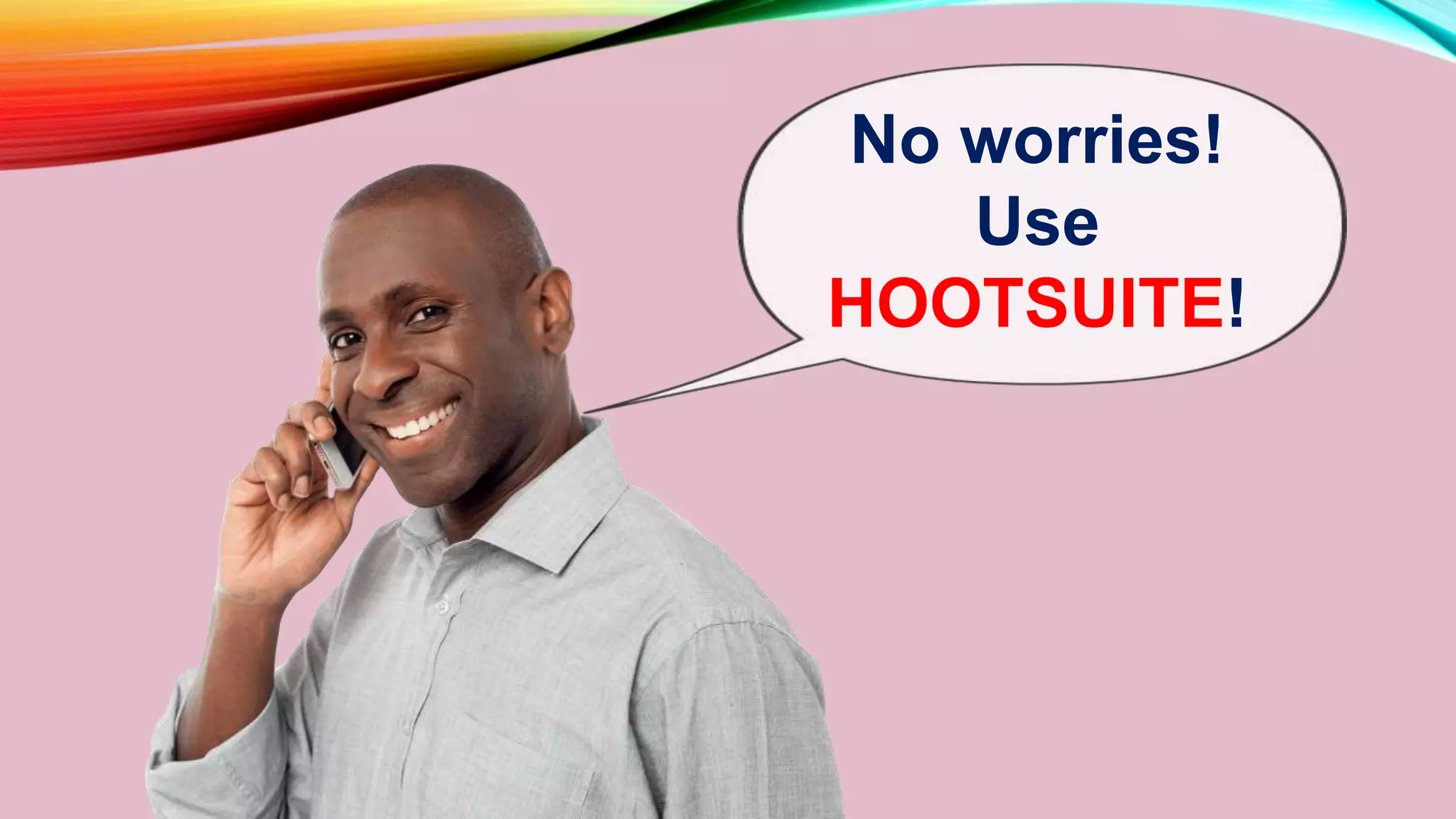 No worries!
Use
HOOTSUITE!
 